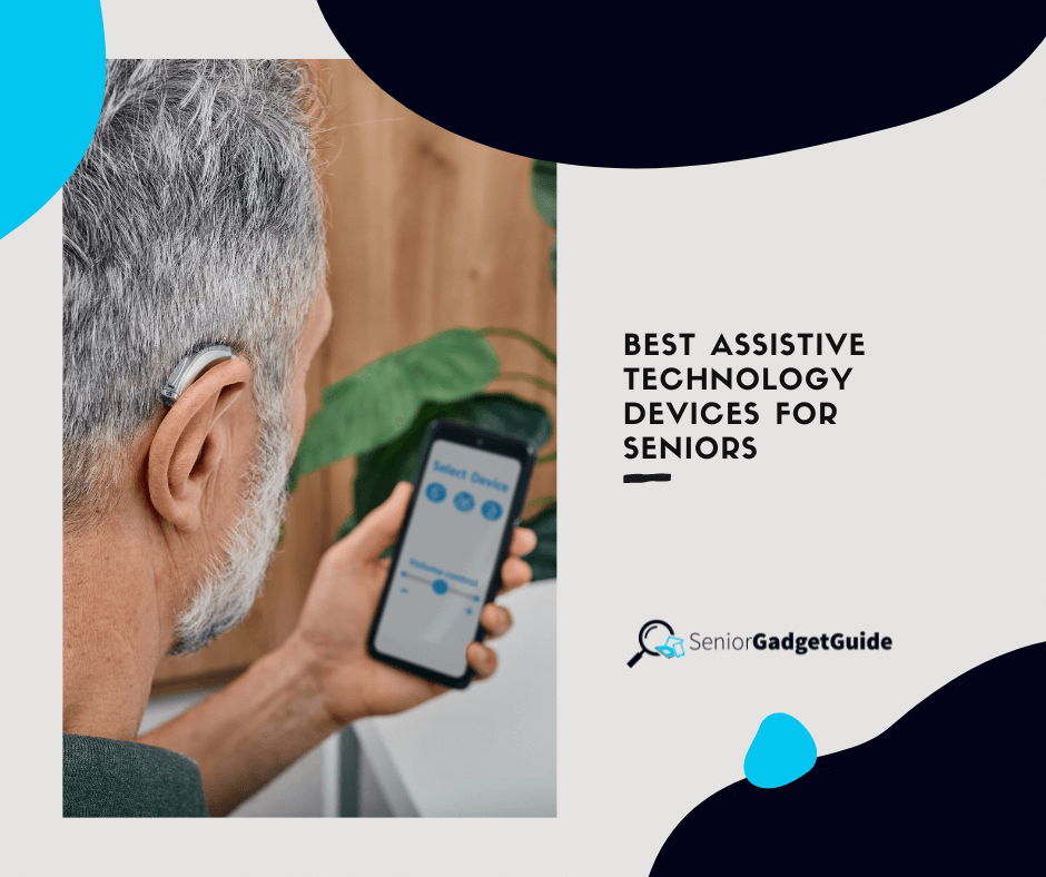 Best Assistive Technology Devices for Seniors - Senior Gadget Guide