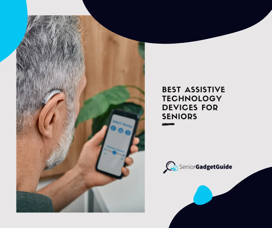 Best Assistive Technology Devices for Seniors - Senior Gadget Guide